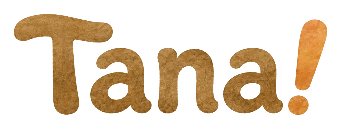 Tana!